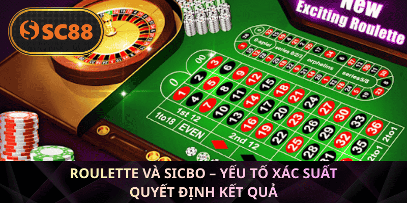 Roulette và Sicbo – Yếu tố xác suất quyết định kết quả